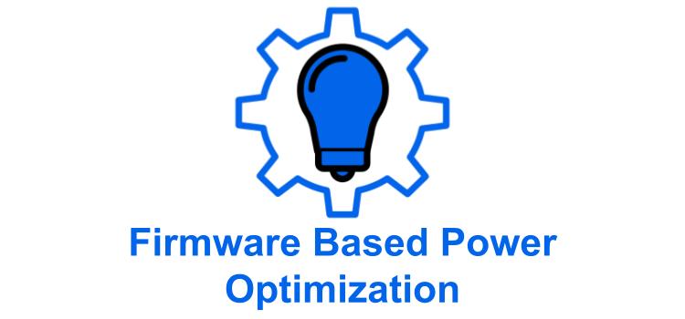 Firmware Based Power Optimization