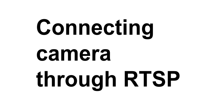 Connecting camera through RTSP